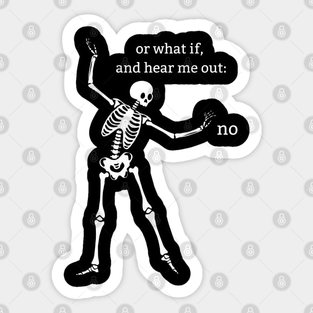 Sassy Skeleton "Hear Me Out: No" Sticker by Brave Dave Apparel